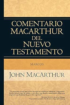 Marcos Comentario MacArthur del Nuevo Testamento Spanish Edition Doc