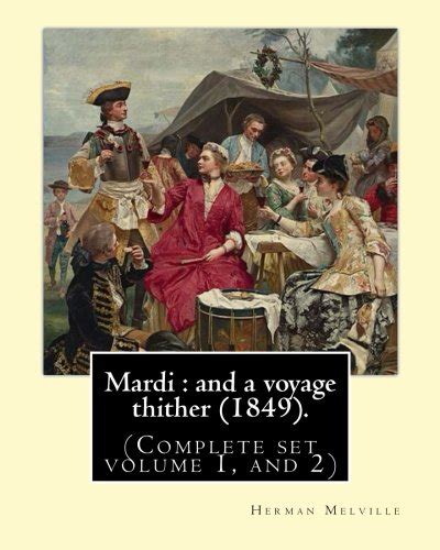 Mardi and a voyage thither 1849 By Herman Melville dedicated By Allan Melville Complete set volume 1 and 2 Mardi and a Voyage Thither is the third book by American writer Herman Melville Doc