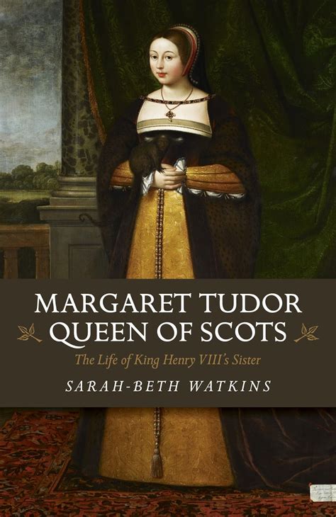 Margaret Tudor Queen of Scots The Life of King Henry VIII s Sister Epub