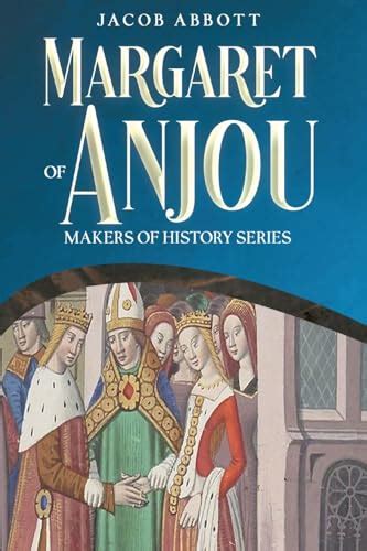 Margaret of Anjou Makers of History Series Illustrated Edition Reader