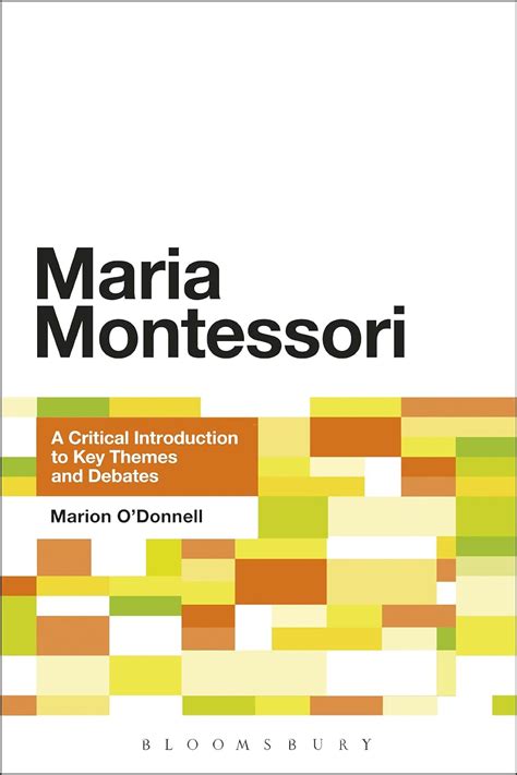 Maria Montessori A Critical Introduction to Key Themes and Debates 1st Edition PDF