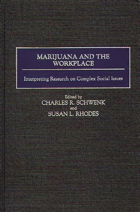 Marijuana and the Workplace Interpreting Research on Complex Social Issues Epub