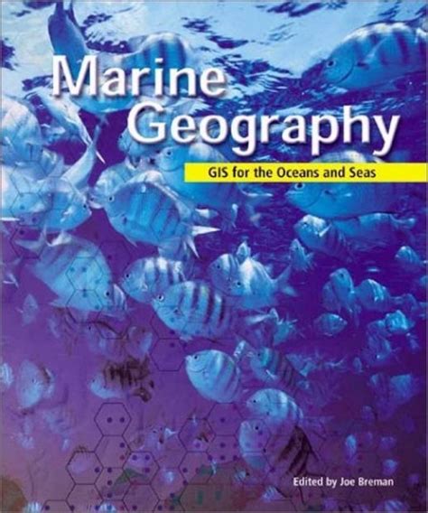 Marine Geography: GIS for the Oceans and Seas Kindle Editon