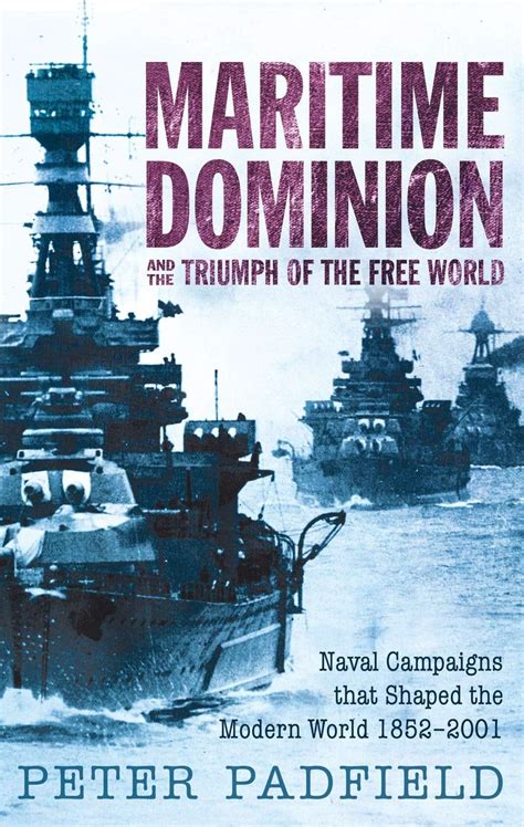 Maritime Dominion Naval Campaigns that Shaped the Modern World Reader