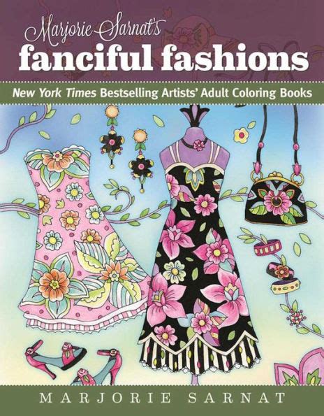Marjorie Sarnat s Fanciful Fashions New York Times Bestselling Artists Adult Coloring Books Doc