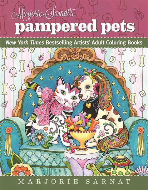 Marjorie Sarnat s Pampered Pets New York Times Bestselling Artists Adult Coloring Books Reader