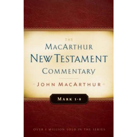 Mark 1-8 MacArthur New Testament Commentary MacArthur New Testament Commentary Series Reader