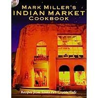 Mark Miller s Indian Market Recipes from Santa Fe s Famous Coyote Cafe PDF