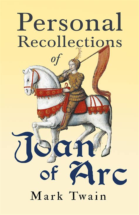 Mark Twain Personal Recollections of Joan of Arc The Prince and the Pauper and A Connecticut Yankee in King Arthur s Court