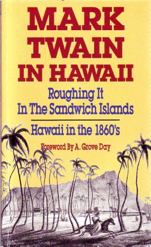Mark Twain in Hawaii Roughing It in the Sandwich Islands Hawaii in the 1860 s Kindle Editon