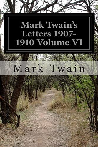 Mark Twain s Letters — 1907-1910 Volume VI Illustrated