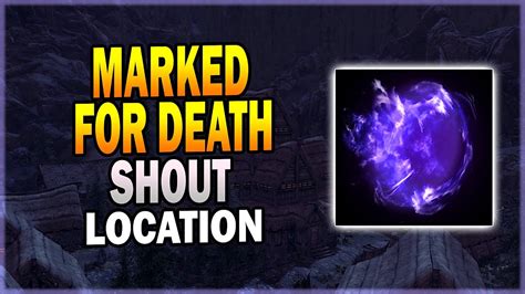 Marked for Death Shout Locations: A Comprehensive Guide (2023)