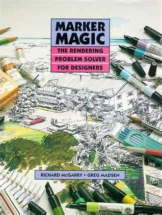 Marker Magic: The Rendering Problem Solver for Designers Reader