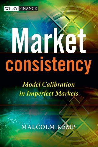 Market Consistency: Model Calibration in Imperfect Markets (The Wiley Finance Series) Kindle Editon
