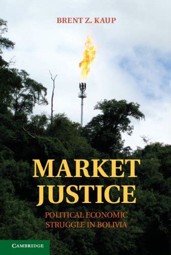 Market Justice Political Economic Struggle in Bolivia Doc