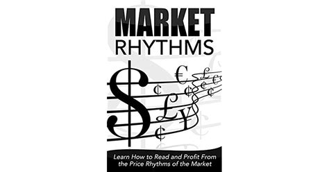 Market Rhythms: Learn How To Read And Profit From Ebook Kindle Editon