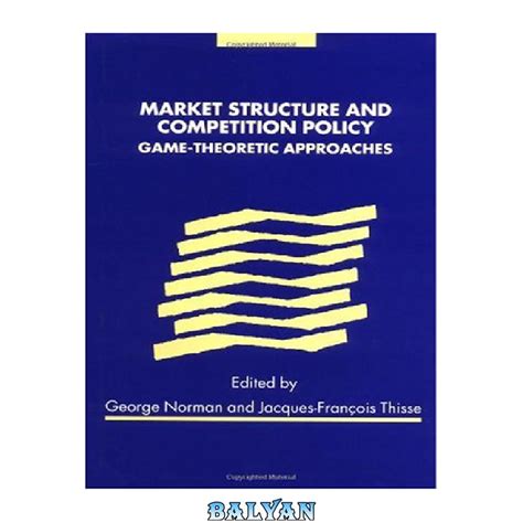 Market Structure and Competition Policy Game-Theoretic Approaches 1st Edition Epub