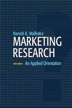 Marketing Research An Applied Orientation 6th Edition Doc