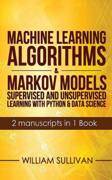 Markov Models Master the Unsupervised Machine Learning in Python and Data Science with Hidden Markov Models and Real World Applications Epub