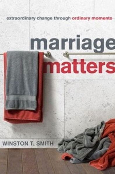 Marriage Matters Extraordinary Change Through Ordinary Moments Reader