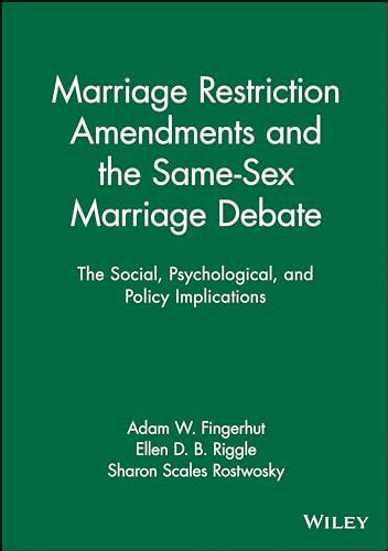 Marriage Restriction Amendments and the Same-Sex Marriage Debate The Social, Psychological, and Poli Doc