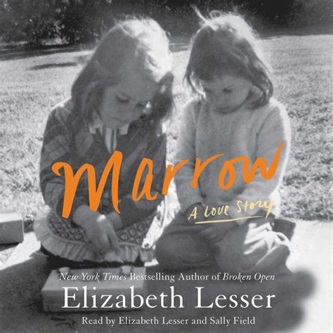 Marrow Love Story Elizabeth Lesser Doc