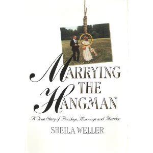 Marrying the Hangman A True Story of Privilege Marriage and Murder Epub