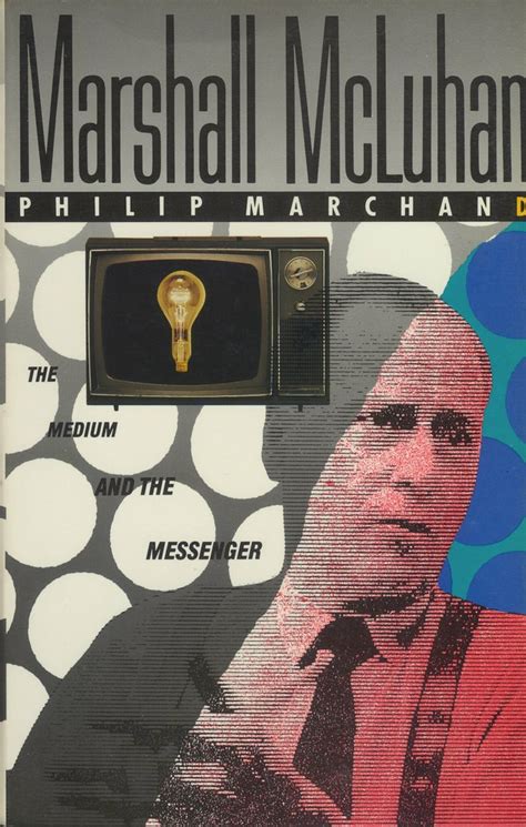 Marshall McLuhan The Medium and the Messenger Reader