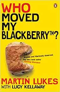 Martin Lukes Who Moved My BlackBerry? Reader