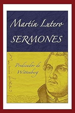 Martin Lutero Sermones Spanish Edition Kindle Editon