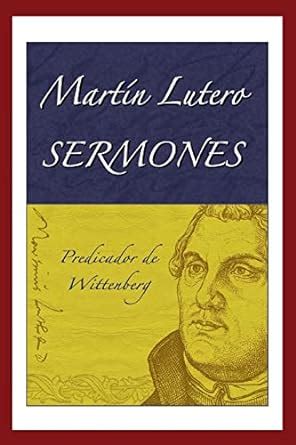 Martin Lutero Sermones Spanish Edition Kindle Editon