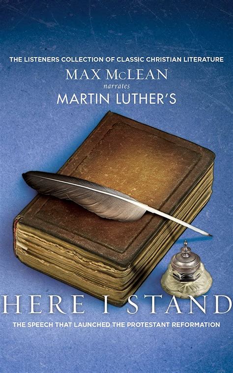 Martin Luther s Here I Stand The Speech that Launched the Protestant Reformation Listeners Collection of Classic Christian Literature Doc