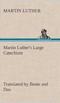 Martin Luther s Large Catechism translated by Bente and Dau Epub
