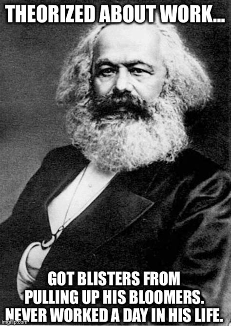 Marx Never Worked