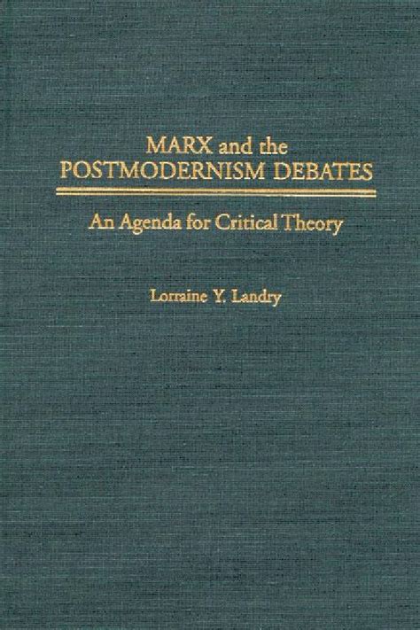 Marx and the Postmodernism Debates An Agenda for Critical Theory Reader