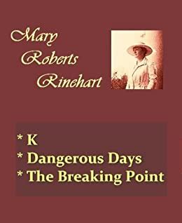 Mary Roberts Rinehart Mysteries K Dangerous Days and Breaking Point PDF