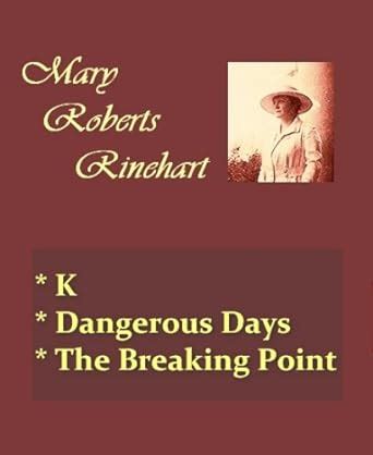 Mary Roberts Rinehart Mysteries K Dangerous Days and Breaking Point PDF