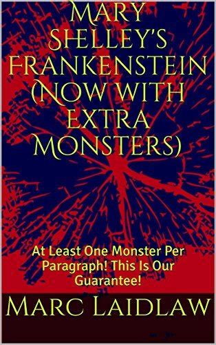 Mary Shelley s Frankenstein Now with Extra Monsters At Least One Monster Per Paragraph This Is Our Guarantee Epub