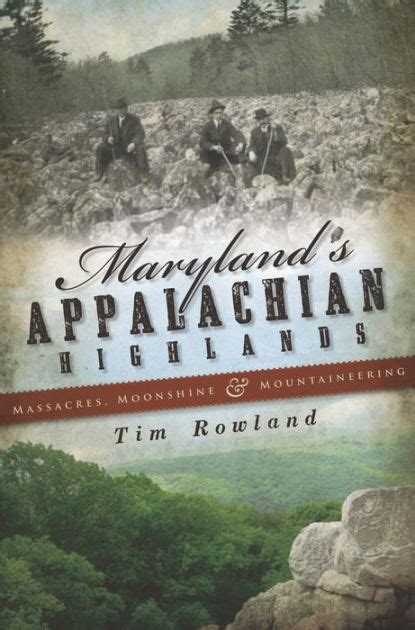 Maryland s Appalachian Highlands Massacres Moonshine and Mountaineering Epub