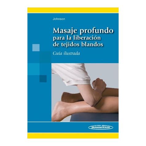 Masaje profundo para la liberacion de tejidos blandos Deep massage for soft tissue release Spanish Edition Epub