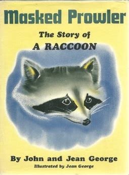 Masked Prowler The Story of a Raccoon