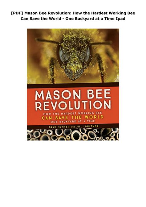 Mason Bee Revolution How the Hardest Working Bee Can Save the World One Backyard at a Time Doc