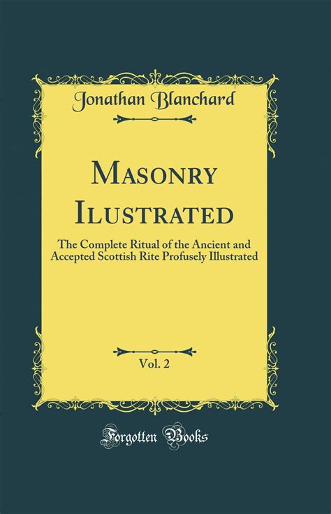 Masonry Ilustrated Vol 2 The Complete Ritual of the Ancient and Accepted Scottish Rite Profusely Illustrated Classic Reprint Kindle Editon