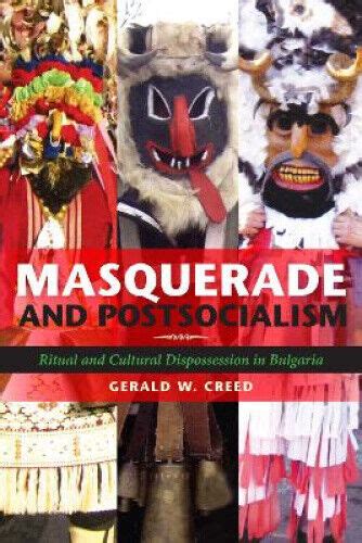 Masquerade and Postsocialism Ritual and Cultural Dispossession in Bulgaria Doc