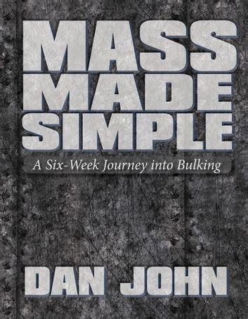 Mass Made Simple A Six-Week Journey into Bulking Kindle Editon
