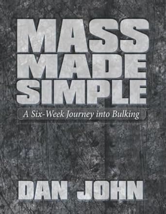 Mass Made Simple A Six-Week Journey into Bulking Kindle Editon