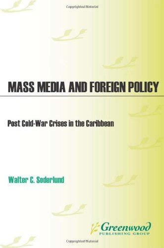 Mass Media and Foreign Policy Post-Cold War Crises in the Caribbean Kindle Editon
