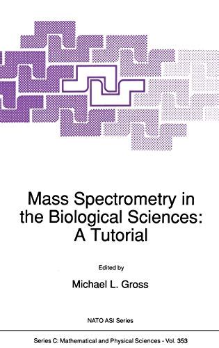 Mass Spectrometry in the Biological Sciences A Tutorial 1st Edition Kindle Editon