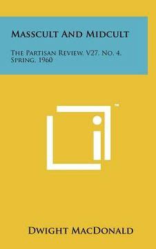 Masscult And Midcult The Partisan Review V27 No 4 Spring 1960 Kindle Editon