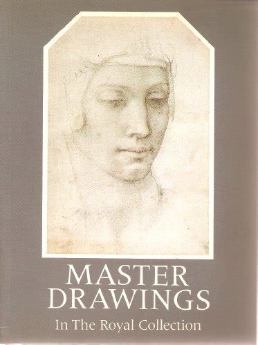 Master Drawings from the Royal Collection From Leonardo da Vinci to the Present Day Reader